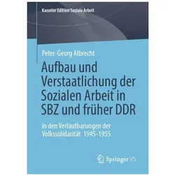Aufbau und Verstaatlichung der Sozialen Arbeit in SBZ und früher DDR, Fachbücher von Peter-Georg Albrecht