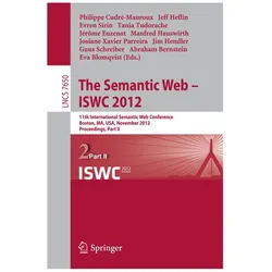 The Semantic Web -- ISWC 2012, Fachbücher von EVA, Bernstein, Abraham, Jim, Tania, Philippe, Manfred, Jeff, Jerome, Schreiber, Hauswirth, Evren, Euzenat, Sirin, Guus, Josiane Xavier, Hendler, Blomqvist, Cudré-Mauroux, Tudorache, Parreira, Heflin