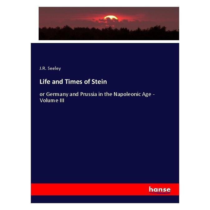 Hansebooks Life and Times of Stein (Englisch, Softcover, J. R. Seeley) (56936855)