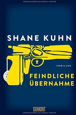 Shane Kuhn - Feindliche Übernahme: Thriller (Taschenbücher) - Preis vom 09.10.2026 07:28:09 h