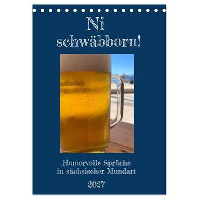 Ni schwäbborn! Mundart und Dialekt Kalender Sachsen (Tischkalender 2027 DIN A5 hoch), CALVENDO Monatskalender