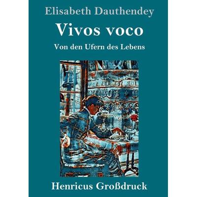 Vivos voco (Großdruck), Gebundene Ausgabe von Elisabeth Dauthendey, BoD - Books on Demand, 978-3-8478-2536-4