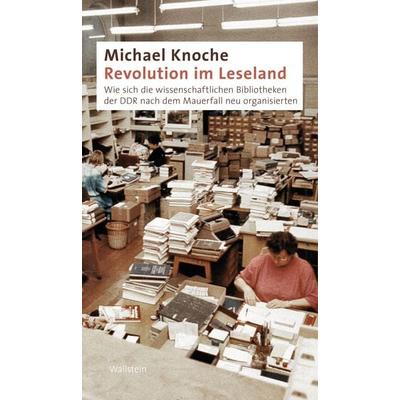 Revolution im Leseland, Gebundene Ausgabe von Michael Knoche, Wallstein Erfolgstitel - Belletristik und Sachbuch, 978-3-8353-6073-0