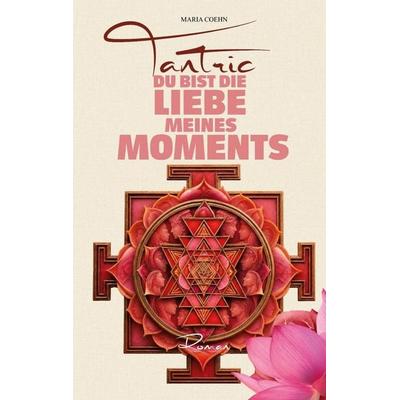 Tantric, Taschenbuch von Maria Coehn, BoD – Books on Demand, 978-3-696-71371-3