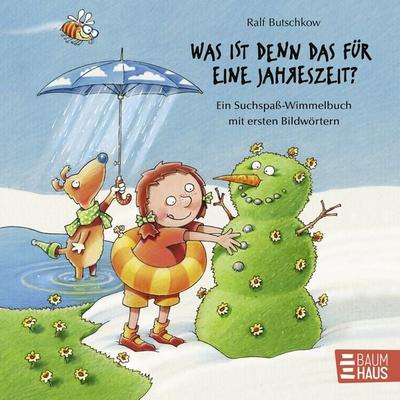 Was ist denn das für eine Jahreszeit?, Gebundene Ausgabe von Ralf Butschkow, Baumhaus, 978-3-8339-0853-8