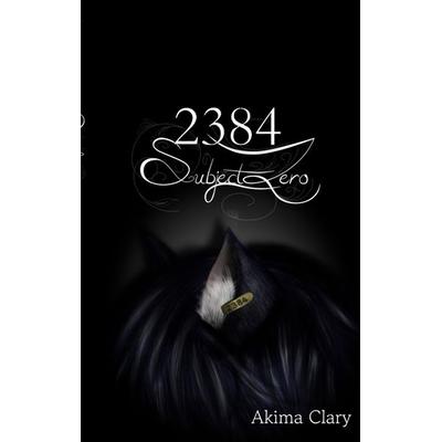 2384 Subject Zero, Taschenbuch von Akima Clary, Tredition, 978-3-384-38751-6