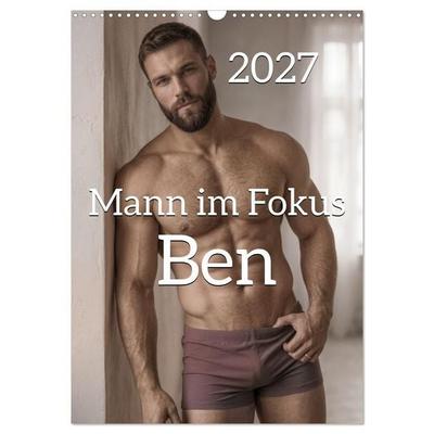 Mann im Fokus - Ben (Wandkalender 2027 DIN A3 hoch), CALVENDO Monatskalender