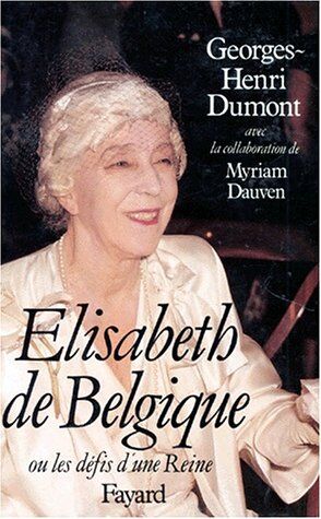 Georges-Henri Dumont - Elisabeth de Belgique ou les Défis d'une reine - Preis vom 18.10.2026 15:28:09 h