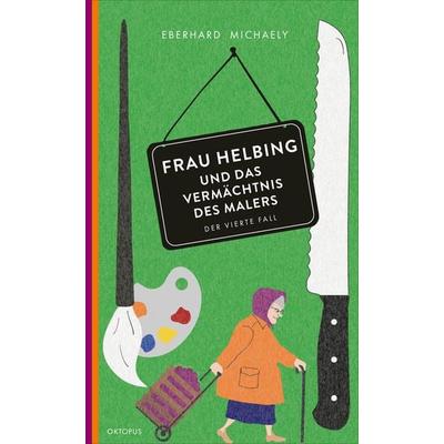 Frau Helbing und das Vermächtnis des Malers, Taschenbuch von Eberhard Michaely, OKTOPUS bei Kampa, 978-3-311-30038-0