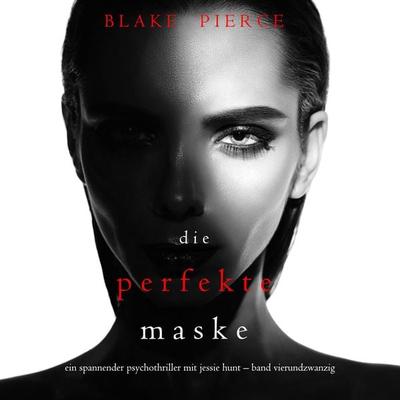 Die Perfekte Maske (Ein spannender Psychothriller mit Jessie Hunt—Band Vierundzwanzig) - Blake Pierce, Audio, 9781094388892