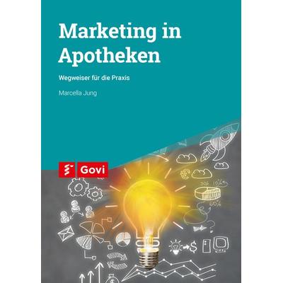Marketing in Apotheken, Taschenbuch von Marcella Jung, Avoxa - Mediengruppe Deutscher Apotheker, 978-3-7741-1449-4