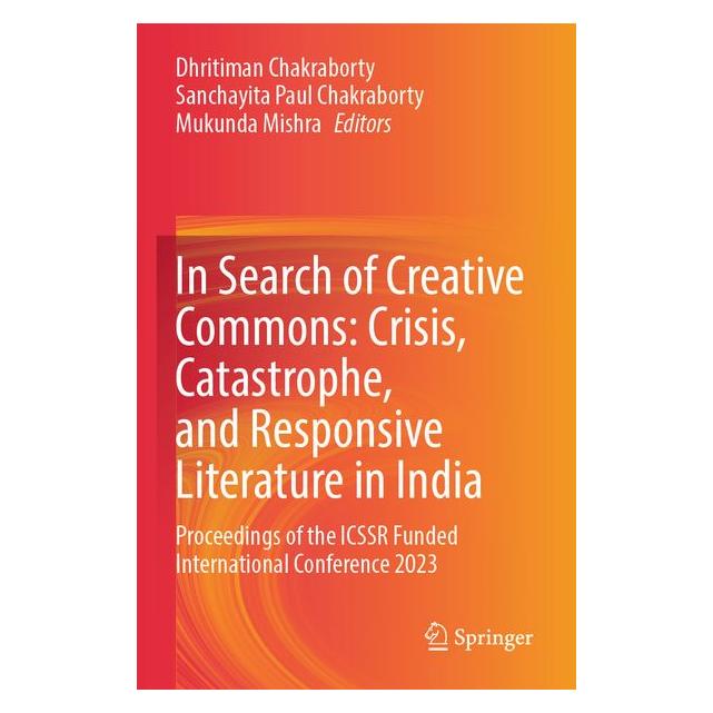Springer In Search of Creative Commons: Crisis, Catastrophe, and Responsive Literature in India (67714501)