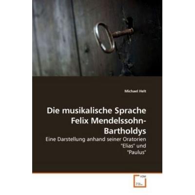 Helt, M: Die musikalische Sprache Felix Mendelssohn-Barthold -