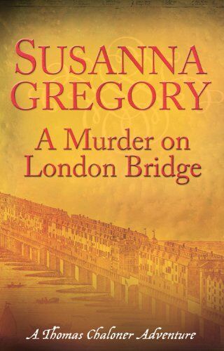 Susanna Gregory - A Murder on London Bridge (Thomas Chaloner Mysteries) - Preis vom 19.10.2026 19:33:35 h