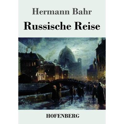 Russische Reise, Taschenbuch von Hermann Bahr, BoD - Books on Demand, 978-3-7437-4184-3