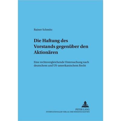 Die Haftung des Vorstands gegenüber den Aktionären, Taschenbuch von Rainer Schmitz, Peter Lang GmbH, Internationaler Verlag der Wissenschaften,