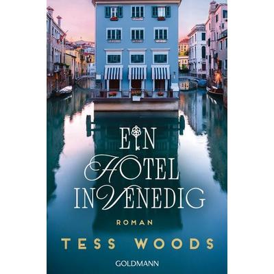 Ein Hotel in Venedig, Taschenbuch von Tess Woods, Goldmann