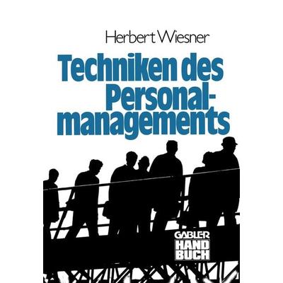 Die Techniken des Personalmanagements, Taschenbuch von Herbert Wiesner, Betriebswirtschaftlicher Verlag Gabler, 978-3-409-96121-9