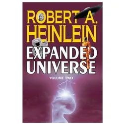 Robert A Heinleins Expanded Universe (Volume Two), Belletristik von Robert A. Heinlein