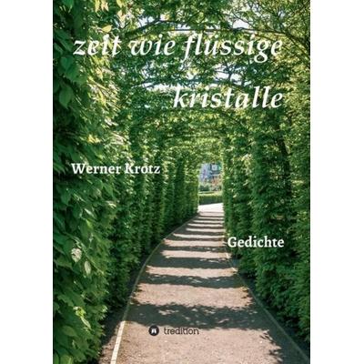 zeit wie flüssige kristalle, Taschenbuch von Werner Krotz, Tredition, 978-3-7345-9150-1