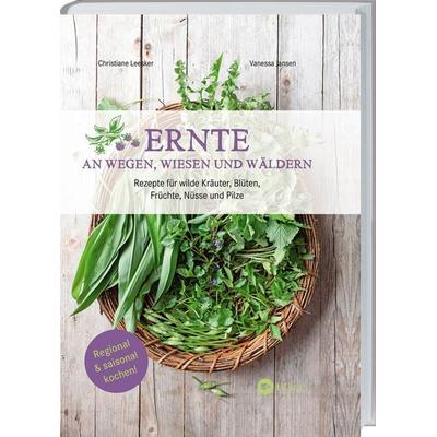 Ernte an Wegen, Wiesen und Wäldern, Gebundene Ausgabe von Christiane Leesker, Landwirtschaftsvlg Münster, 978-3-7843-5736-2
