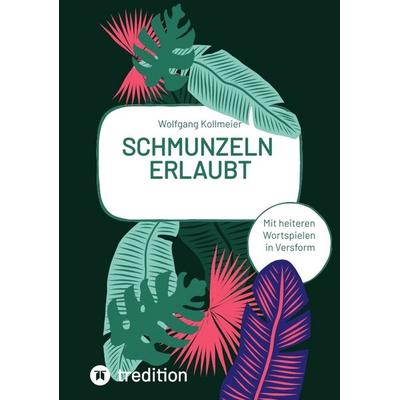 Schmunzeln erlaubt, Taschenbuch von Wolfgang Kollmeier, Tredition, 978-3-384-14433-1
