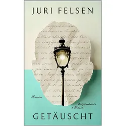 Getäuscht, Belletristik von Juri Felsen