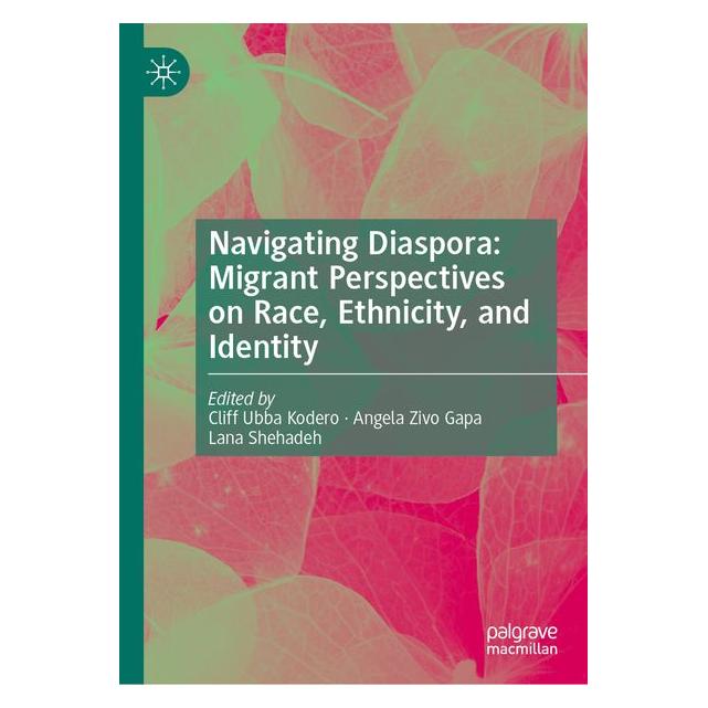 Springer Navigating Diaspora: Migrant Perspectives on Race, Ethnicity, and Identity (Englisch, Hardcover, Cliff Ubba Kodero, Shehadeh Lana, Zivo Gapa Angela) (70015057)