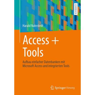 Access + Tools, Taschenbuch von Harald Nahrstedt, Springer Fachmedien Wiesbaden GmbH, 978-3-658-50910-1