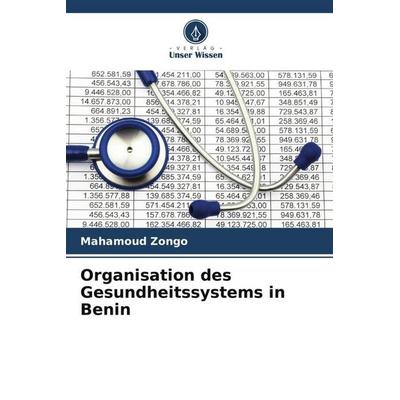 Organisation des Gesundheitssystems in Benin, Taschenbuch von Mahamoud Zongo, Verlag Unser Wissen, 978-620-5-94727-2