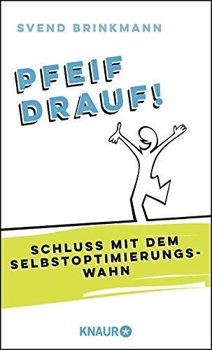 Svend Brinkmann - Pfeif drauf!: Schluss mit dem Selbstoptimierungswahn - Preis vom 09.10.2026 07:28:09 h