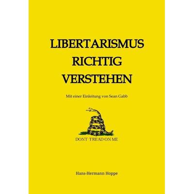 Libertarismus richtig verstehen, Taschenbuch von Hans-Hermann Hoppe, Tredition, 978-3-384-30545-9