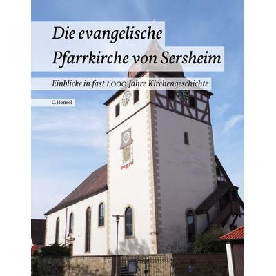Die evangelische Pfarrkirche von Sersheim, Taschenbuch von C. Hensel, BoD – Books on Demand, 978-3-7386-1125-0