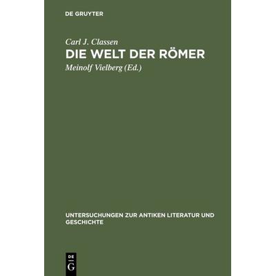 Die Welt der Römer, Gebundene Ausgabe von Carl Joachim Classen, De Gruyter, 978-3-11-013840-5