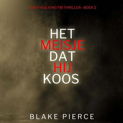 Het Meisje Dat Hij Koos (Een Paige King FBI Thriller—Boek 2) - Blake Pierce, Audio, 9798341596269