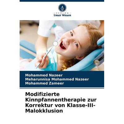 Modifizierte Kinnpfannentherapie zur Korrektur von Klasse-III-Malokklusion, Taschenbuch von Mohammed Nazeer,Meharunnisa Mohammed Nazeer,Mohammed