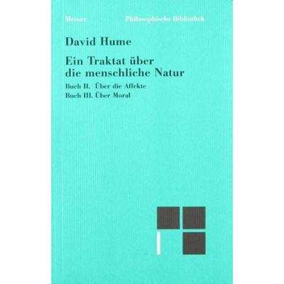 Traktat über die menschliche Natur Buch II/III. Über die Affekte / Über Moral, Taschenbuch von David Hume, Felix Meiner, 978-3-7873-0460-8