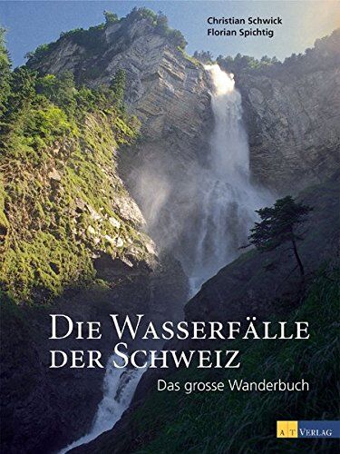 Florian Spichtig - Die Wasserfälle der Schweiz: Das grosse Wanderbuch - Preis vom 11.10.2026 03:10:56 h