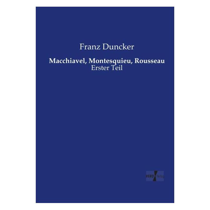 Vero Macchiavel, Montesquieu, Rousseau (Deutsch, Softcover, Franz Duncker) (55578800)
