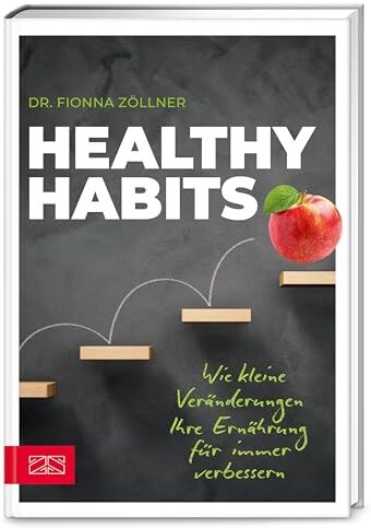Zöllner, Dr. Fionna - Healthy Habits: Wie kleine Veränderungen Ihre Ernährung für immer verbessern - Preis vom 14.10.2026 23:07:16 h