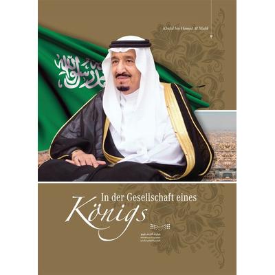 In der Gesellschaft eines Königs, Gebundene Ausgabe von Khalid Bin Hamad Al Malik, Olms Presse, 978-3-7582-0230-8