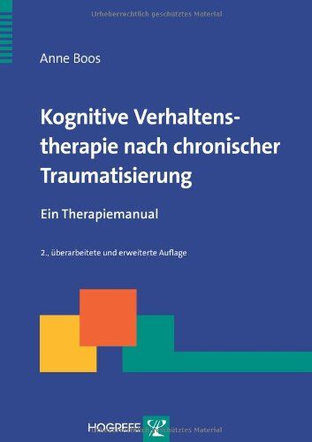 Anne Boos - Kognitive Verhaltenstherapie nach chronischer Traumatisierung: Ein Therapiemanual (Therapeutische Praxis) - Preis vom 09.10.2026 07:28:09 h