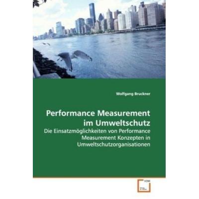 Bruckner, W: Performance Measurement im Umweltschutz, Taschenbuch von Wolfgang Bruckner, VDM, 978-3-639-00078-8