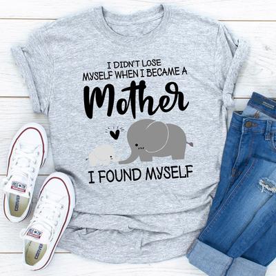 ForAllApparel I Didn't Lose Myself When I Became A Mother I Found Myself Sport Grey S