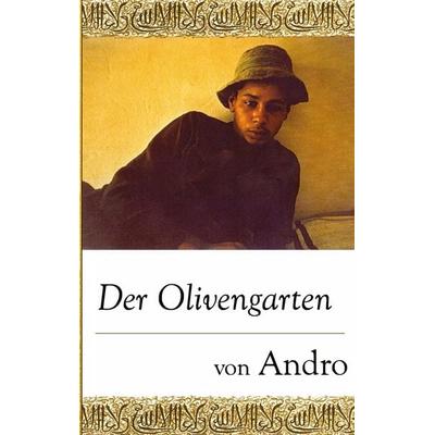 Der Olivengarten, Taschenbuch von Andreas R. Andro, Antinous, 978-3-924226-17-6