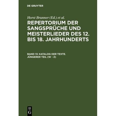 Katalog der Texte. Jüngerer Teil (W - Z), Gebundene Ausgabe von Horst Brunner, De Gruyter, 978-3-484-10513-3