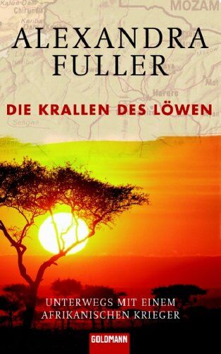 Alexandra Fuller - Die Krallen des Löwen: Unterwegs mit einem afrikanischen Krieger - Preis vom 09.10.2026 07:28:09 h