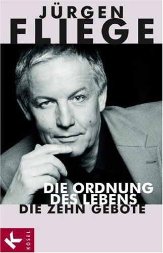 Jürgen Fliege - Die Ordnung des Lebens. Die zehn Gebote - Preis vom 30.09.2026 22:30:23 h