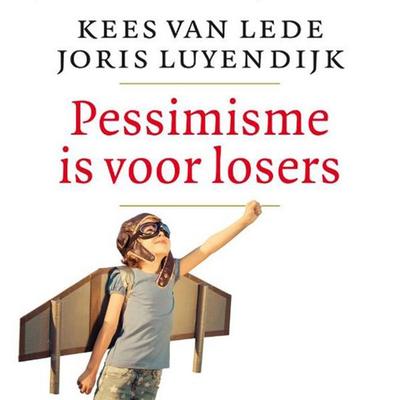 Pessimisme is voor losers - Kees van Lede,Joris Luyendijk, Audio, 9789463632461