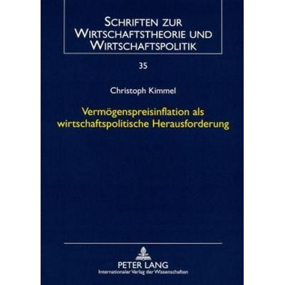 Vermögenspreisinflation als wirtschaftspolitische Herausforderung, Taschenbuch von Christoph Kimmel, Peter Lang GmbH, Internationaler Verlag der